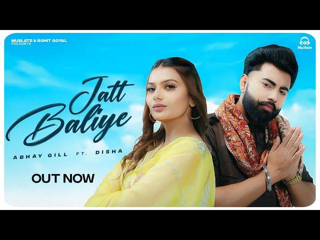JATT BALIYE (Full Video) Abhay Gill ft. Disha | Harpreet | Manjot | New Punjabi Songs 2025 | MuSlate