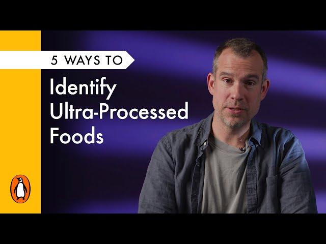 5 Ways To Identify Ultra-Processed Foods with Chris van Tulleken