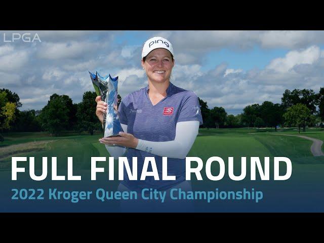 Full Final Round | 2022 Kroger Queen City Championship