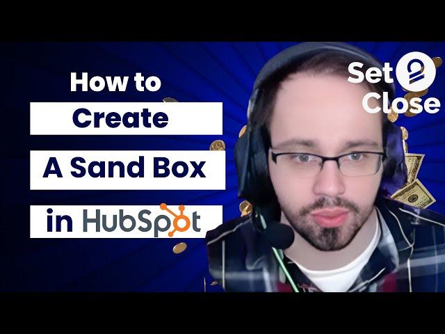 Set 2 Close | How to create a Sand Box in HubSpot