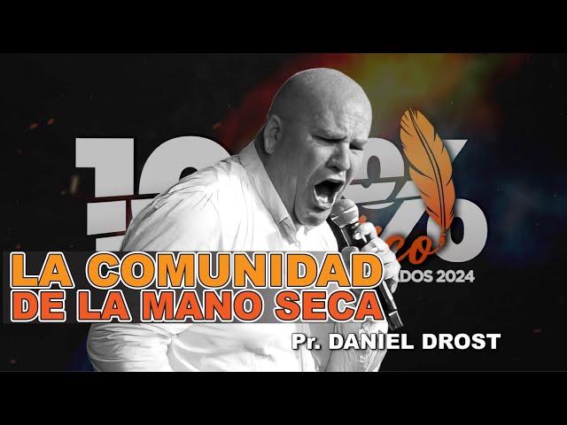 LA COMUNIDAD DE LA MANO SECA | Pr. DANIEL DROST | EMPODERADOS 2024