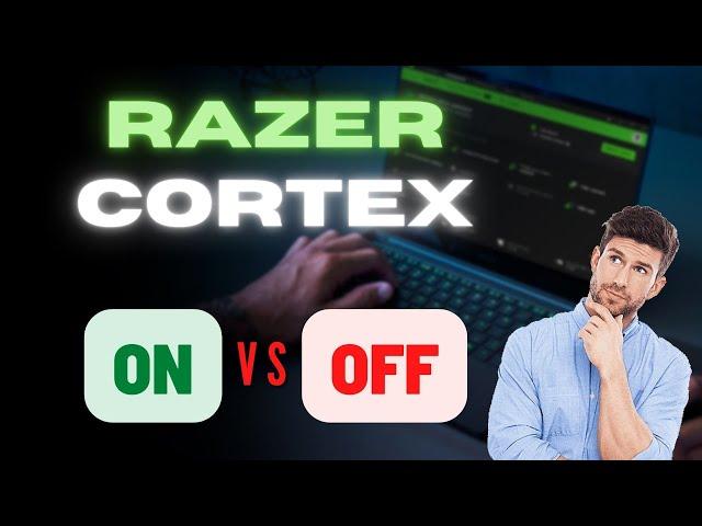 Razer Cortex On vs Off | Is this program worth it?