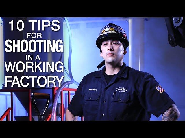 10 Tips for Shooting in a Working Factory - Photo & Video Tutorial