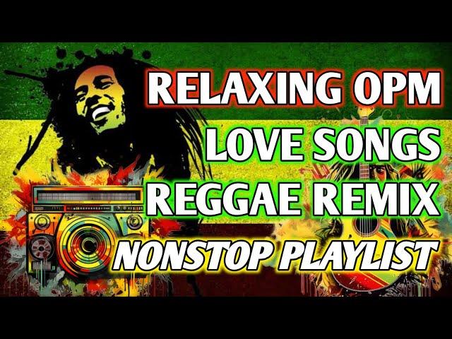 RELAXING OPM LOVE SONGS || BEST REGGAE REMIX || NONSTOP PLAYLIST 2024 - DJ SOYMIX