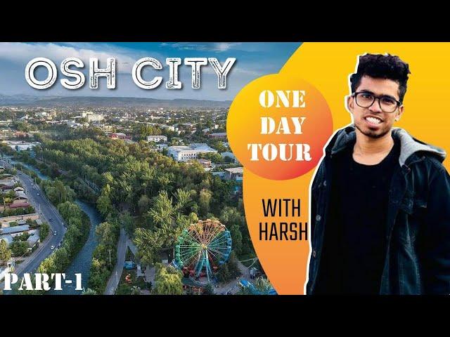 Osh City Full Tour Kyrgyzstan (2021) | #Nightlife  | Study MBBS In Osh State University | Part1