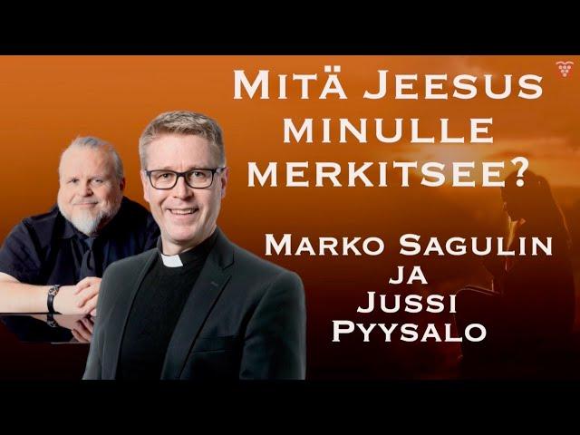 Mitä Jeesus minulle merkitsee? - Marko Sagulin ja Jussi Pyysalo