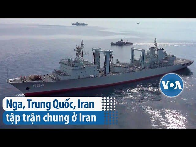 Nga, Trung Quốc, Iran tập trận chung ở Iran | VOA Tiếng Việt