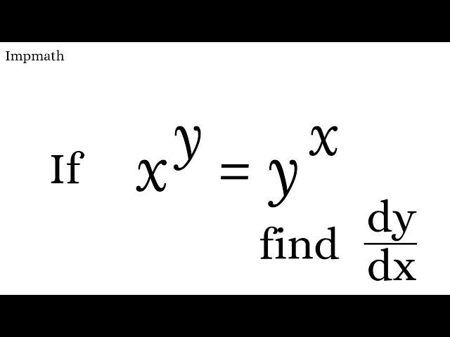 x^y=y^x , find dy/dx | first order derivative