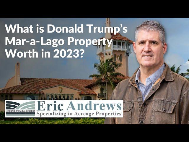 How Much is Donald Trump's Mar-a-Lago Worth in 2023?