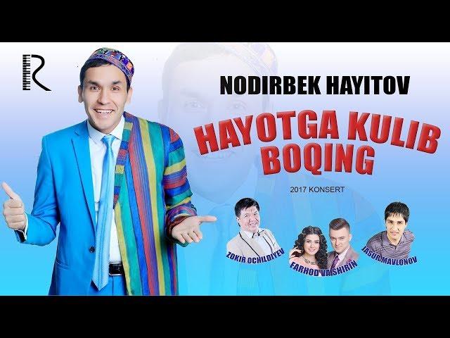 Nodirbek Hayitov - Hayotga kulib boqing nomli konsert dasturi 2017