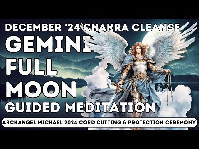 Full Moon Guided Meditation December 2024  Archangel Michael Cord Cutting & Protection for 2025