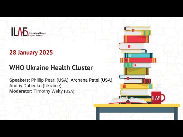 ILAE Emergency Task Force Webinar: WHO Ukraine Health Cluster