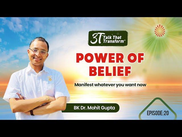 3T: Ep 20:   Power of Belief: BK Dr Mohit Gupta