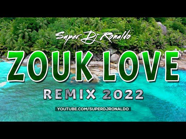 ZOUK LOVE REMIX 2022 - SUPER DJ RONALDO #4