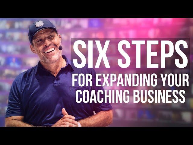 Six Steps for Expanding Your Coaching Business from Tony Robbins