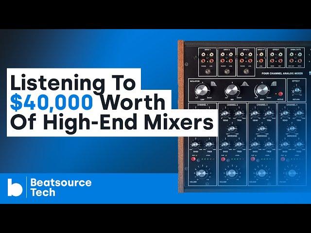 Listening To $40,000 Worth Of High-End Mixers | Beatsource Tech