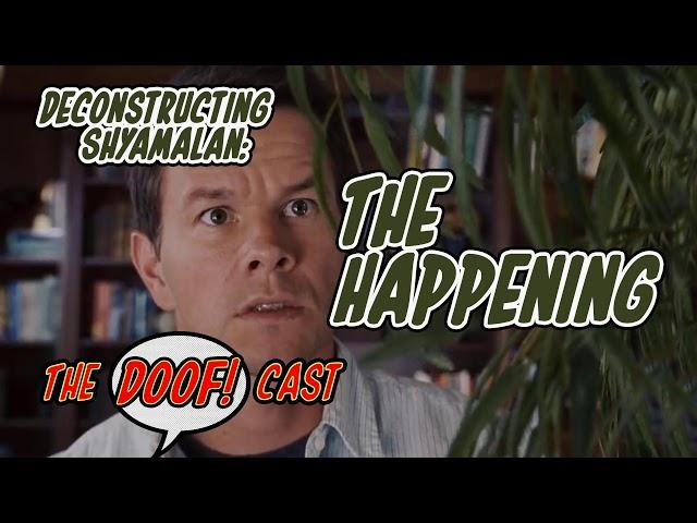 Doofcast #48 - Deconstructing Shyamalan: THE HAPPENING