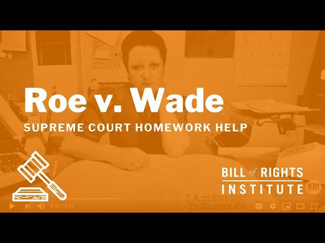 Roe v. Wade | Homework Help from the Bill of Rights Institute
