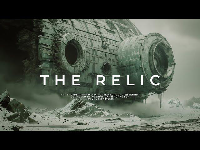 THE RELIC: Deep Ambient Sci Fi Music For Finding Future Worlds