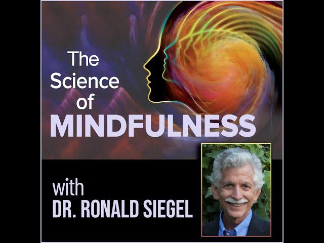 The Science of Mindfulness (with Dr. Ronald Siegel)