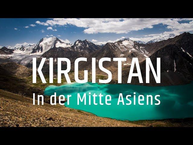 KIRGISTAN - IN DER MITTE ASIENS