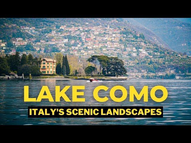 LAKE COMO: A journey through Italy's scenic landscapes