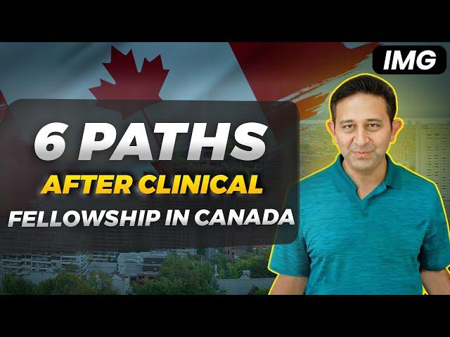 What Happens to YOU After a Clinical Fellowship in Canada?