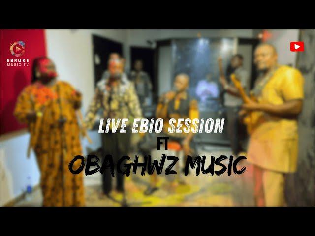 Live Ebio session Ft OBAGHWZ MUSIC PT1