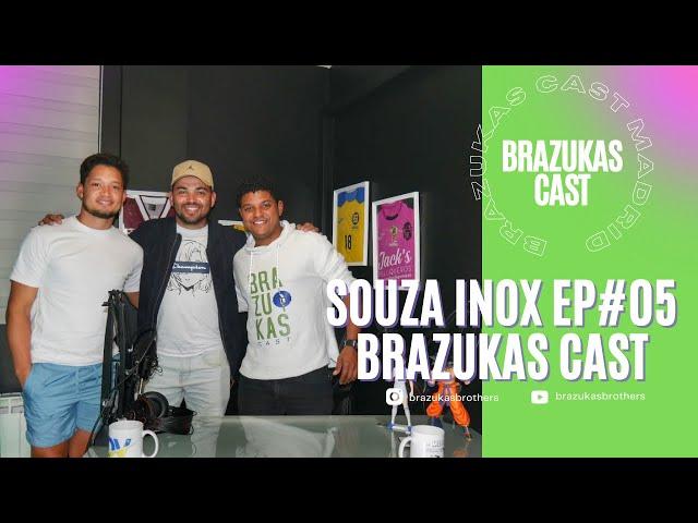 Jefinho SOUZA INOX - Brazukas Cast EP #05