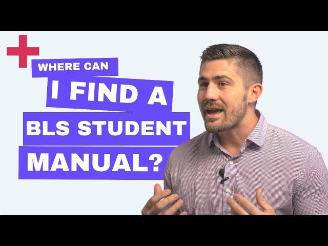 Where Can I Find a BLS Student Manual?