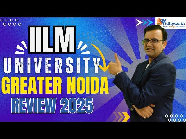 IILM UNIVERSITY GREATER NOIDA | CAMPUS REVIEW 2025  |  FEE| PLACEMENT | ADMISSION | BTECH | BBA |