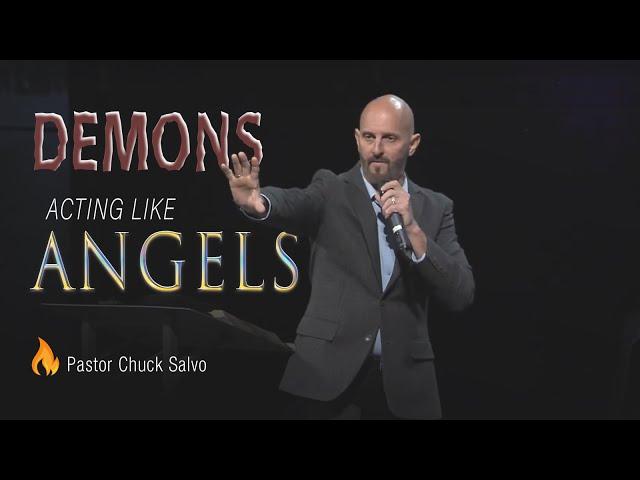 Demons Acting Like Angels | Pastor Chuck Salvo