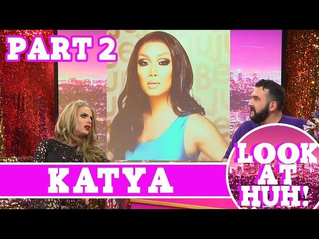 Katya: Look at Huh SUPERSIZED Pt 2 | Hey Qween