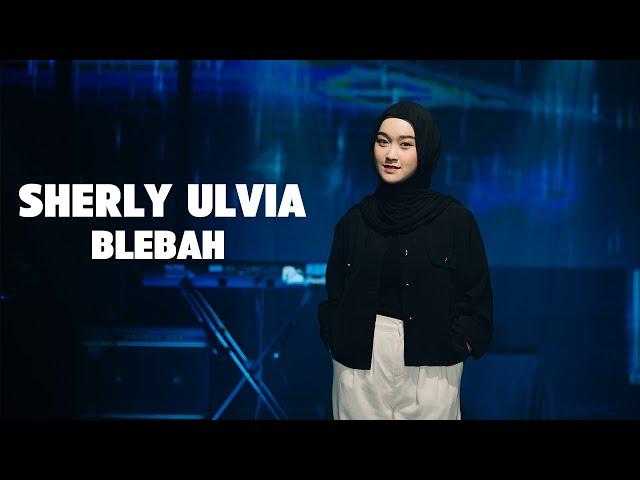 Sherly Ulvia - Blebah (Official Video)