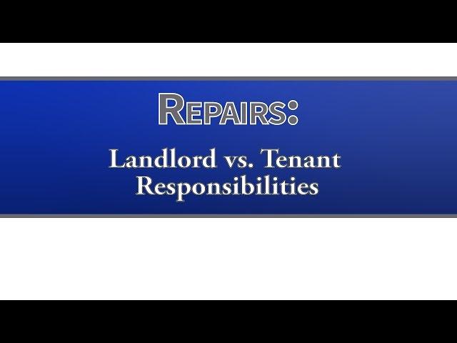 Repairs: Landlord vs. Tenant Responsibilities