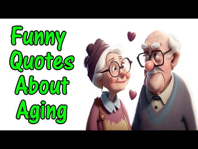 Funny Quotes About Aging To Make You Smile