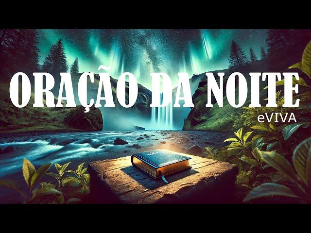 ORAÇÃO DA NOITE eVIVA   Os Sonhos que Carregamos no Coração   ORAÇÃO DE AJUDA 09 02 25