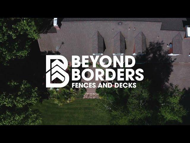Beyond Borders - Fences & Decks