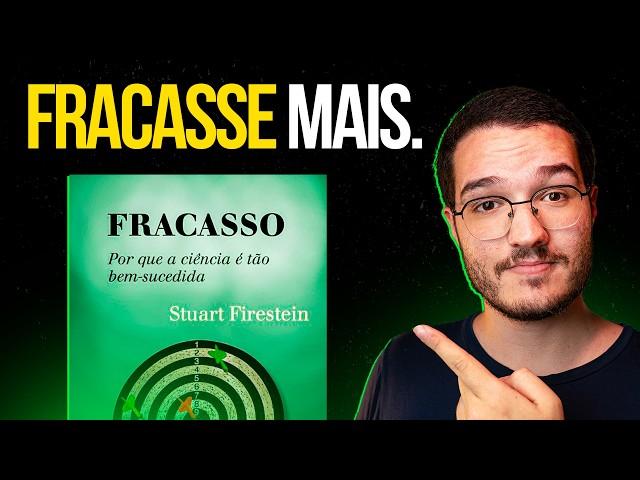 A Ciência Me Ensinou a Fracassar Para Ter Sucesso