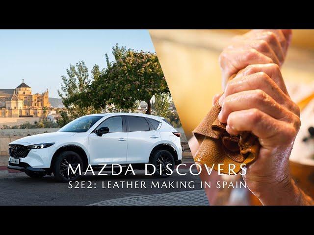 Mazda Discovers – Season 2, Episode 2: Leather-making in Spain