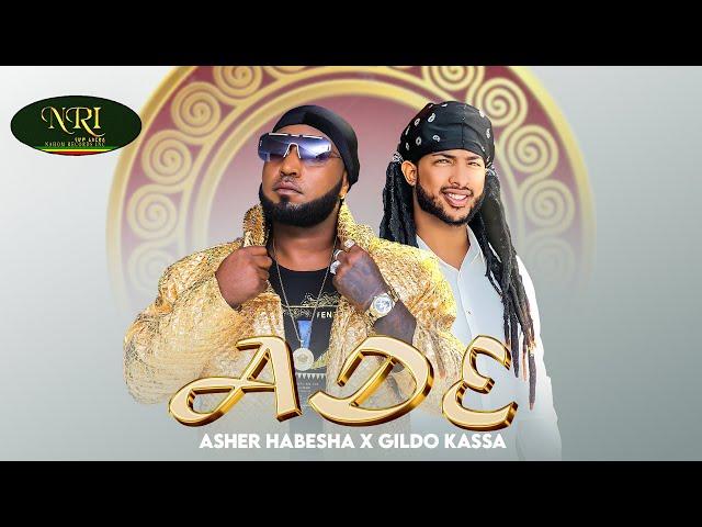 Asher Habesha X Gildo Kassa - ADE - New Ethiopian Music 2024 (Official Video)