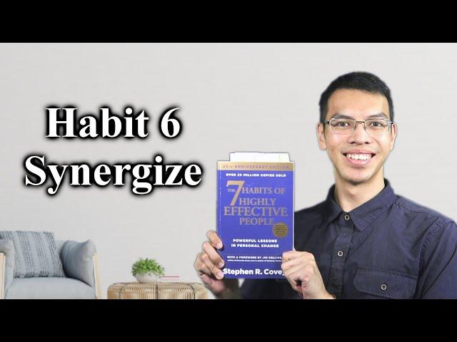 The 7 Habits of Highly Effective People - Habit 6 - Synergize