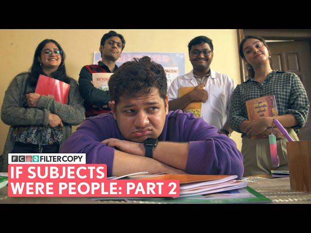 FilterCopy | If School Subjects Were People | Ft. Shashwat, Aditya, Amulya, Pratibha, Tejas, Sanam