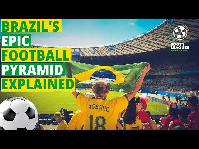 Brazil's EPIC Football Pyramid Explained