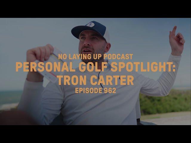 Personal Golf Spotlight - Tron | NLU Pod, Ep 962