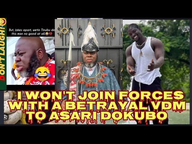 VDM, KÂRMA IS DEALING WITH ASARI Dokubo As He   Reject Forming Alliance With Him.