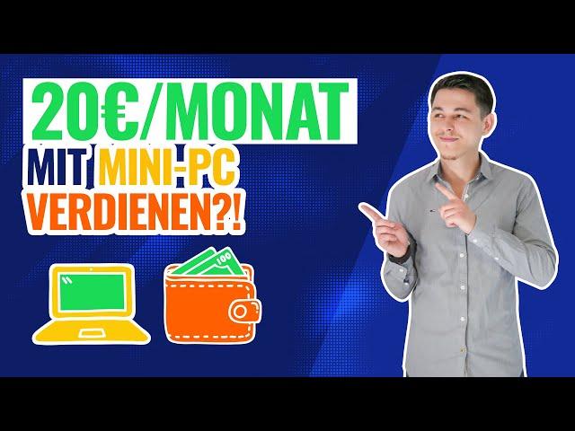 Wie man 20€/Monat mit einem Mini PC verdienen kann