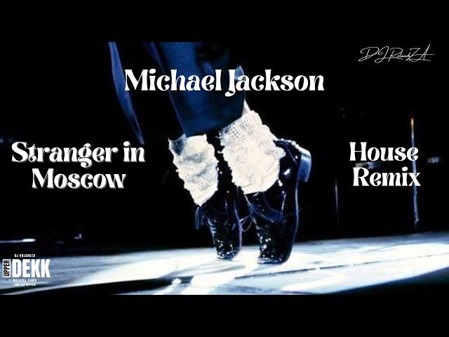 Stranger in Moscow MICHAEL JACKSON (Upperdekk Remix DJ RolandZA)