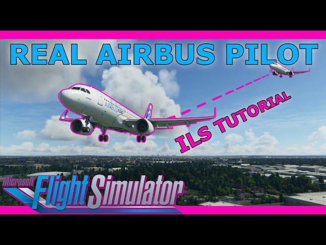 Real Airbus Pilot A320 NEO ILS Tutorial in Microsoft Flight Simulator 2020