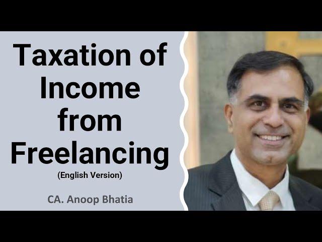 Taxation of Income from Freelancing (English Version) | CA Anoop Bhatia